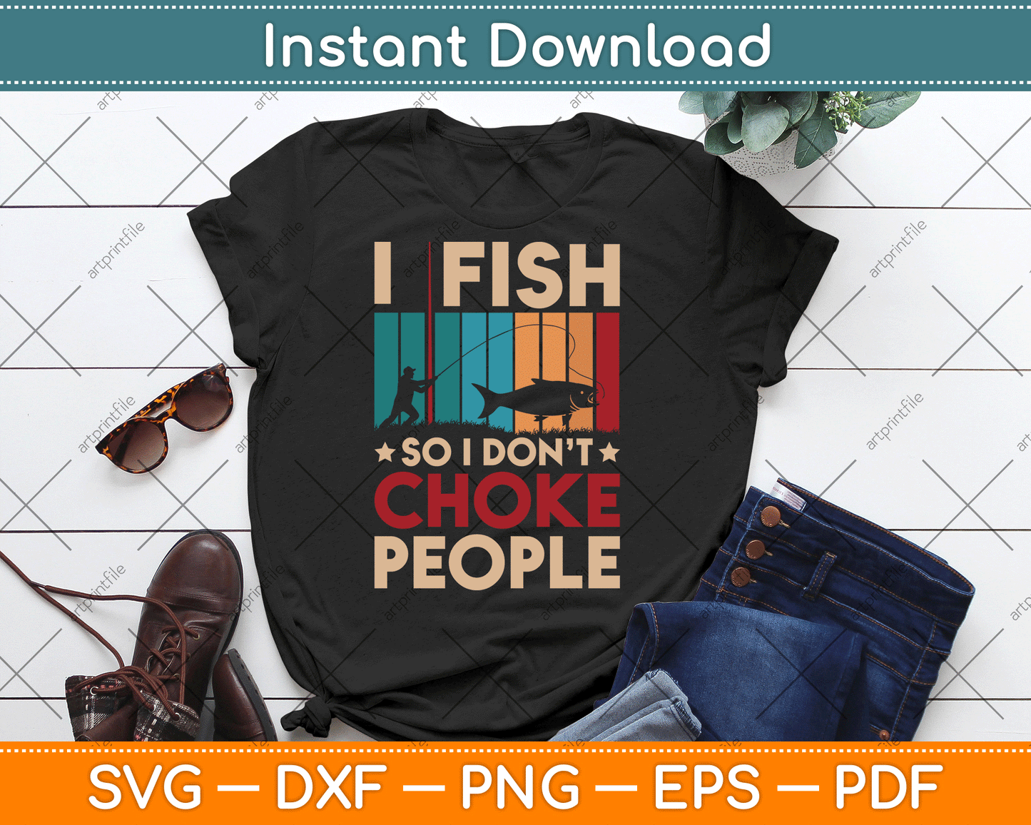 I Fish So I Don’t Choke People Funny SVG Digital Cutting File