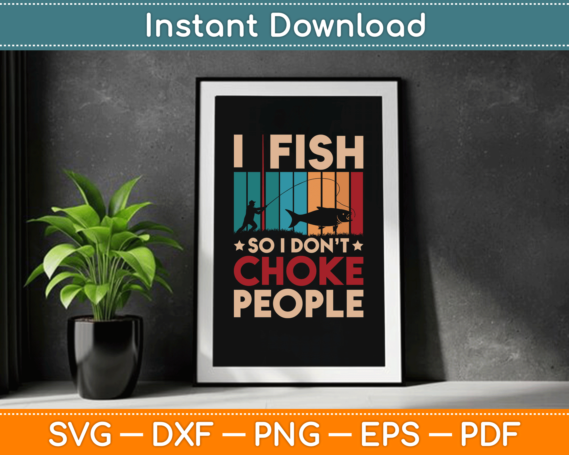 I Fish So I Don’t Choke People Funny SVG Digital Cutting File