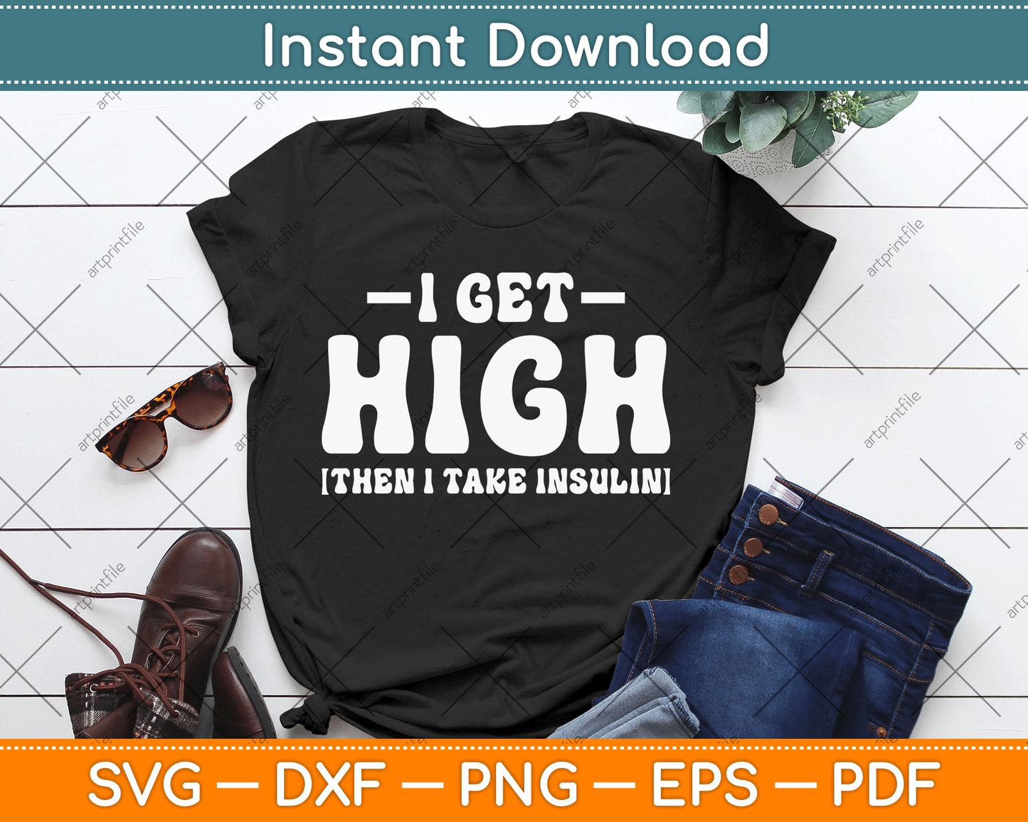 I Get High Then I Take Insulin Funny Type 1 Type 2 Diabetes SVG Digital Cutting File