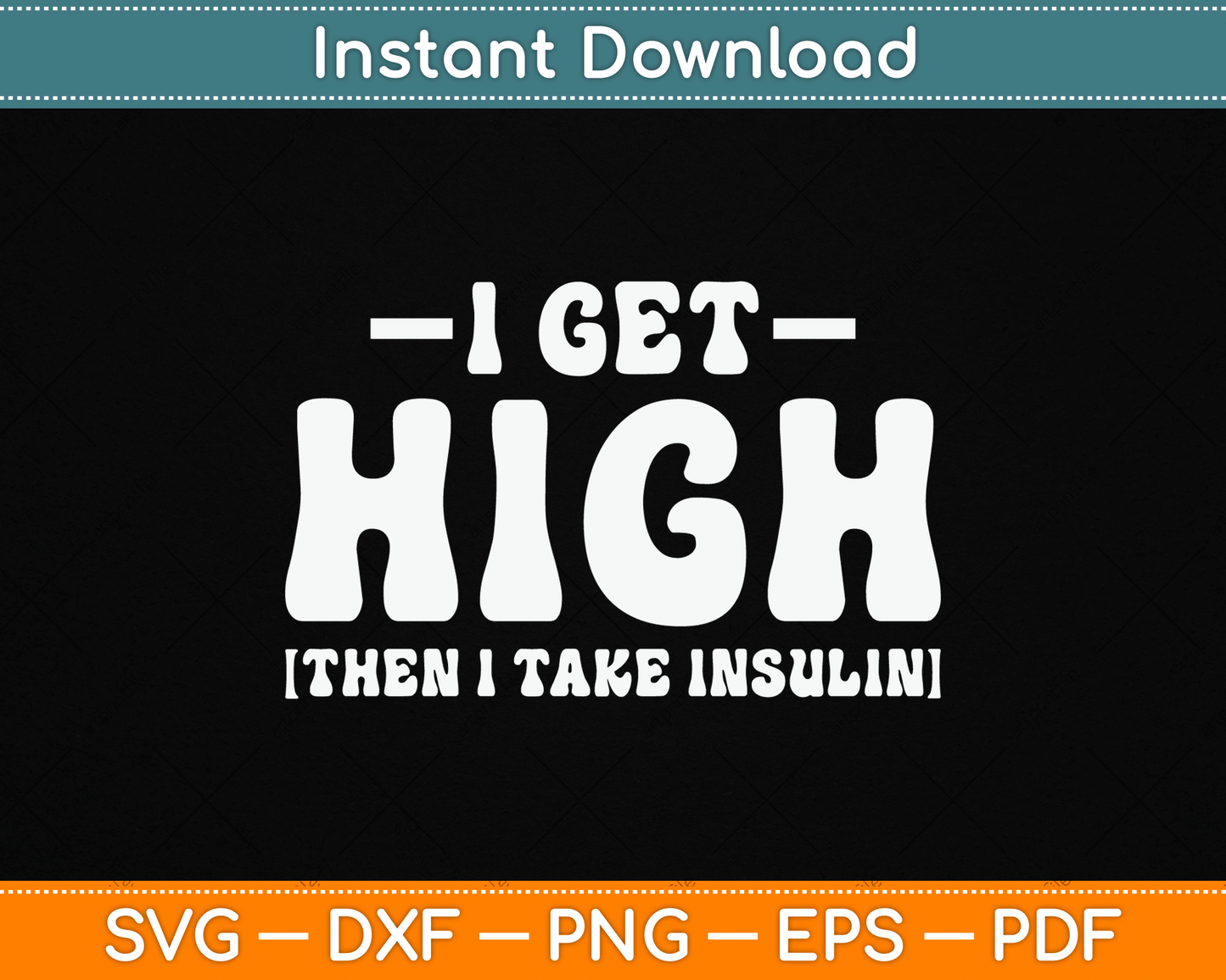 I Get High Then I Take Insulin Funny Type 1 Type 2 Diabetes SVG Digital Cutting File