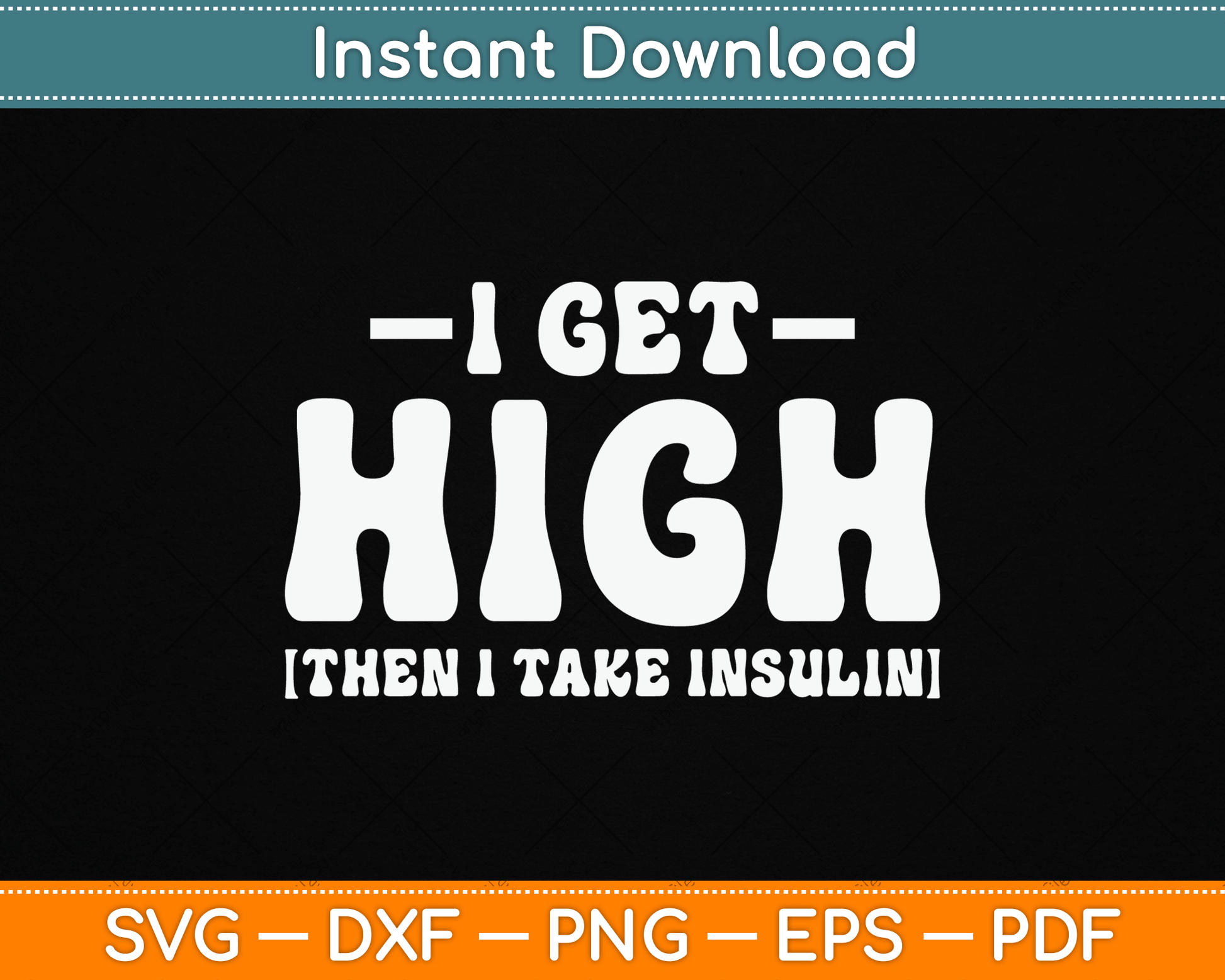 I Get High Then I Take Insulin Funny Type 1 Type 2 Diabetes SVG Digital Cutting File