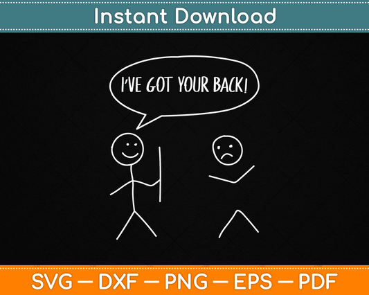 I Got Your Back Funny Stickman Sarcasm Friendship SVG Digital Cutting File