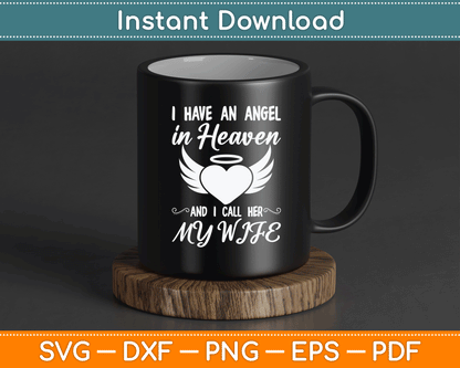 I Have An Angel In Heaven And I Call Her My Wife Memorial SVG Digital Cutting File