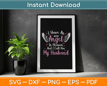 I Have An Angel In Heaven And I Call Him My Husband Memorial SVG Digital Cutting File