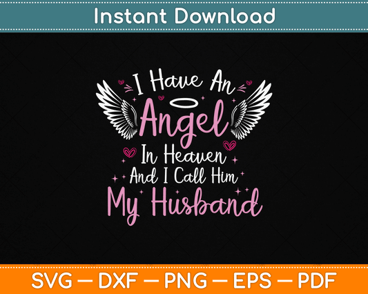 I Have An Angel In Heaven And I Call Him My Husband Memorial Svg Design