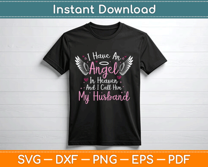 I Have An Angel In Heaven And I Call Him My Husband Memorial Svg Cutting File