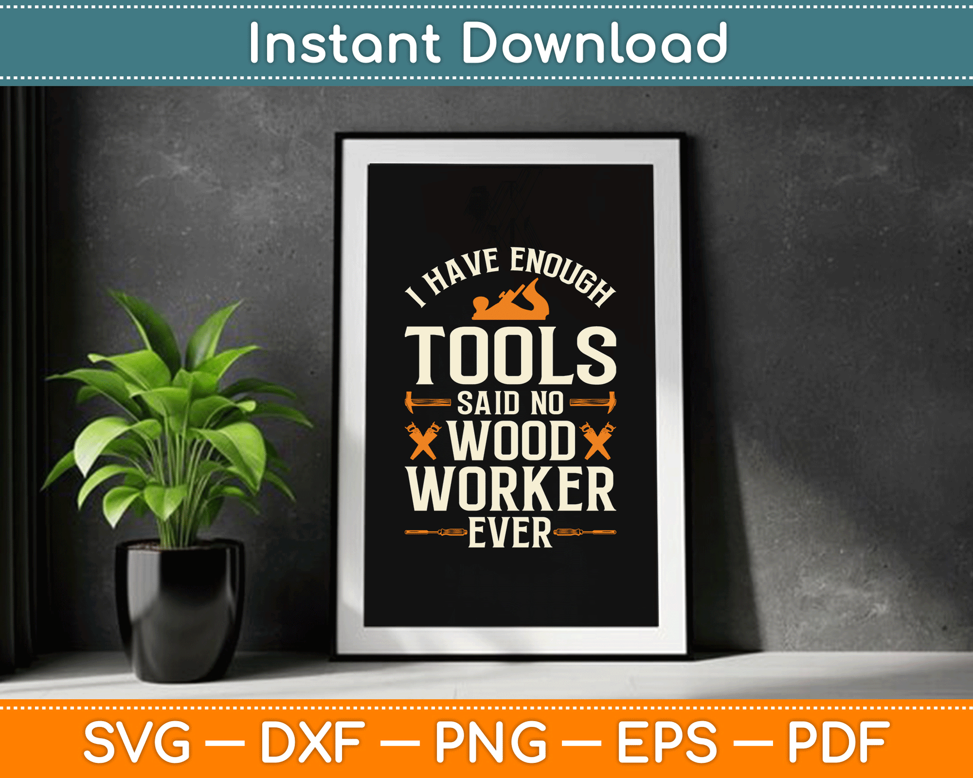 I Have Enough Tools Said No Woodworker Ever Woodworking SVG Digital Cutting File