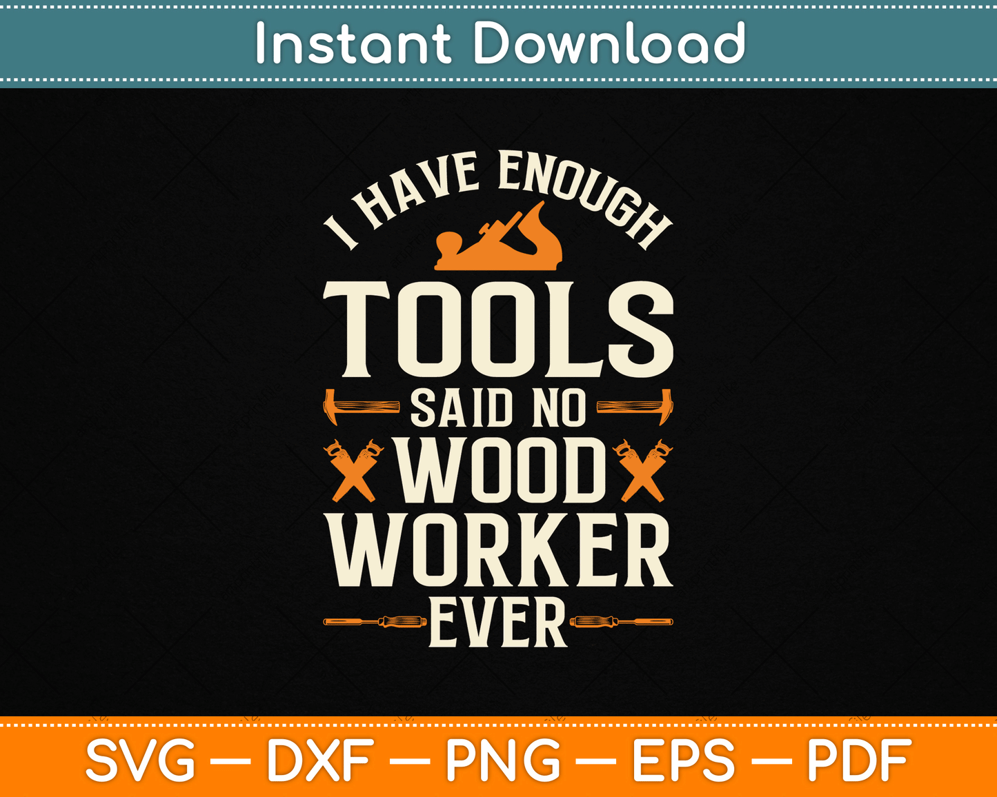 I Have Enough Tools Said No Woodworker Ever Woodworking SVG Digital Cutting File