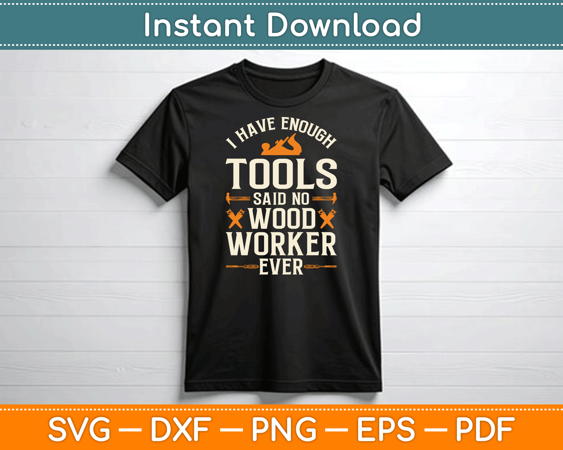 I Have Enough Tools Said No Woodworker Ever Woodworking SVG Digital Cutting File