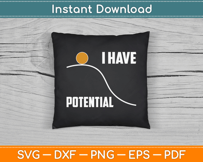 I Have Potential Funny Science Teacher SVG Digital Cutting File