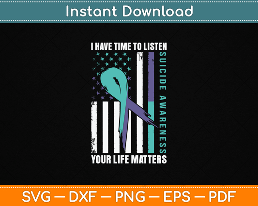 I Have Time To Listen Life Matters Suicide Awareness SVG File