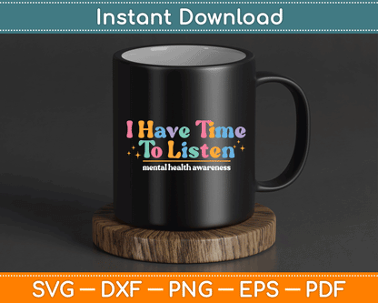 I Have Time To Listen Mental Awareness Month Groovy SVG Digital Cutting File