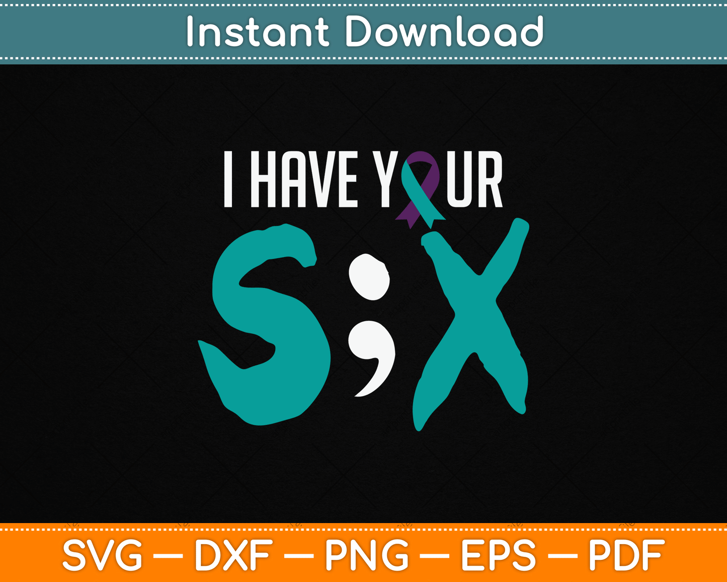 I Have Your Six Suicide Prevention Awareness Semicolon SVG Digital Cutting File