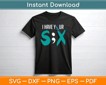 I Have Your Six Suicide Prevention Awareness Semicolon SVG Digital Cutting File