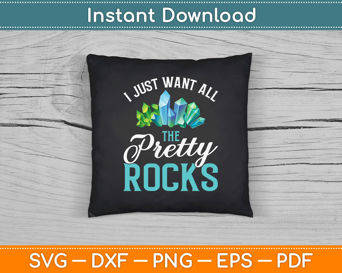 I Just Want All The Pretty Rocks Collector Geode Hunter SVG Digital Cutting File