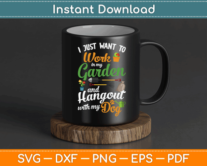 I Just Want To Work In My Garden And Hangout With My Dog SVG Digital Cutting File