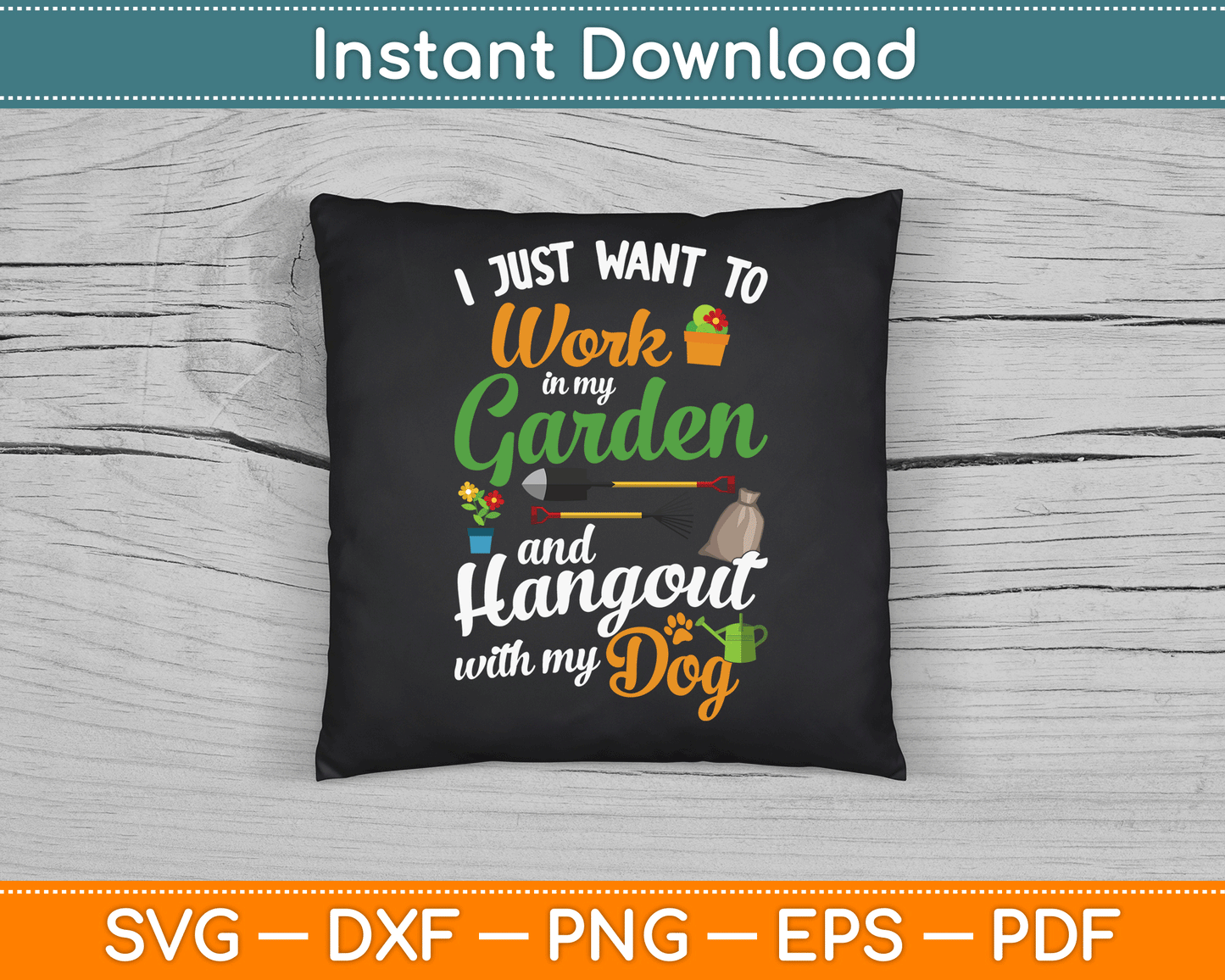 I Just Want To Work In My Garden And Hangout With My Dog SVG Digital Cutting File
