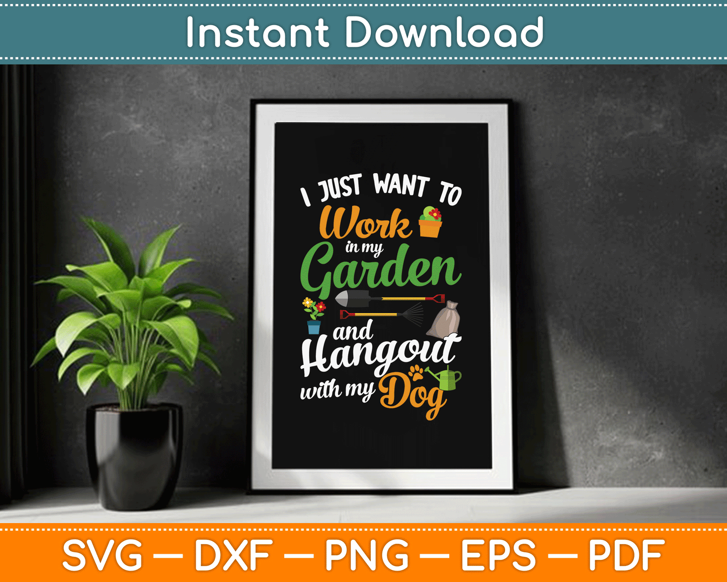 I Just Want To Work In My Garden And Hangout With My Dog SVG Digital Cutting File