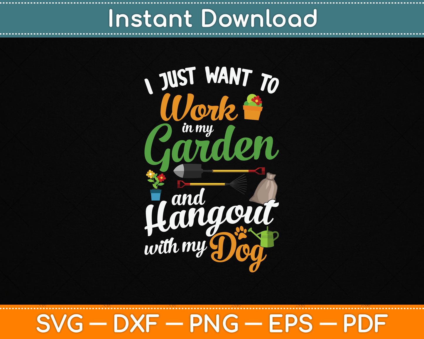 I Just Want To Work In My Garden And Hangout With My Dog SVG Digital Cutting File