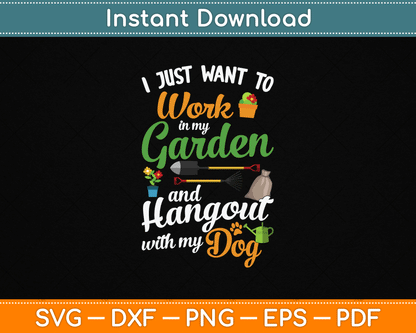 I Just Want To Work In My Garden And Hangout With My Dog SVG Digital Cutting File