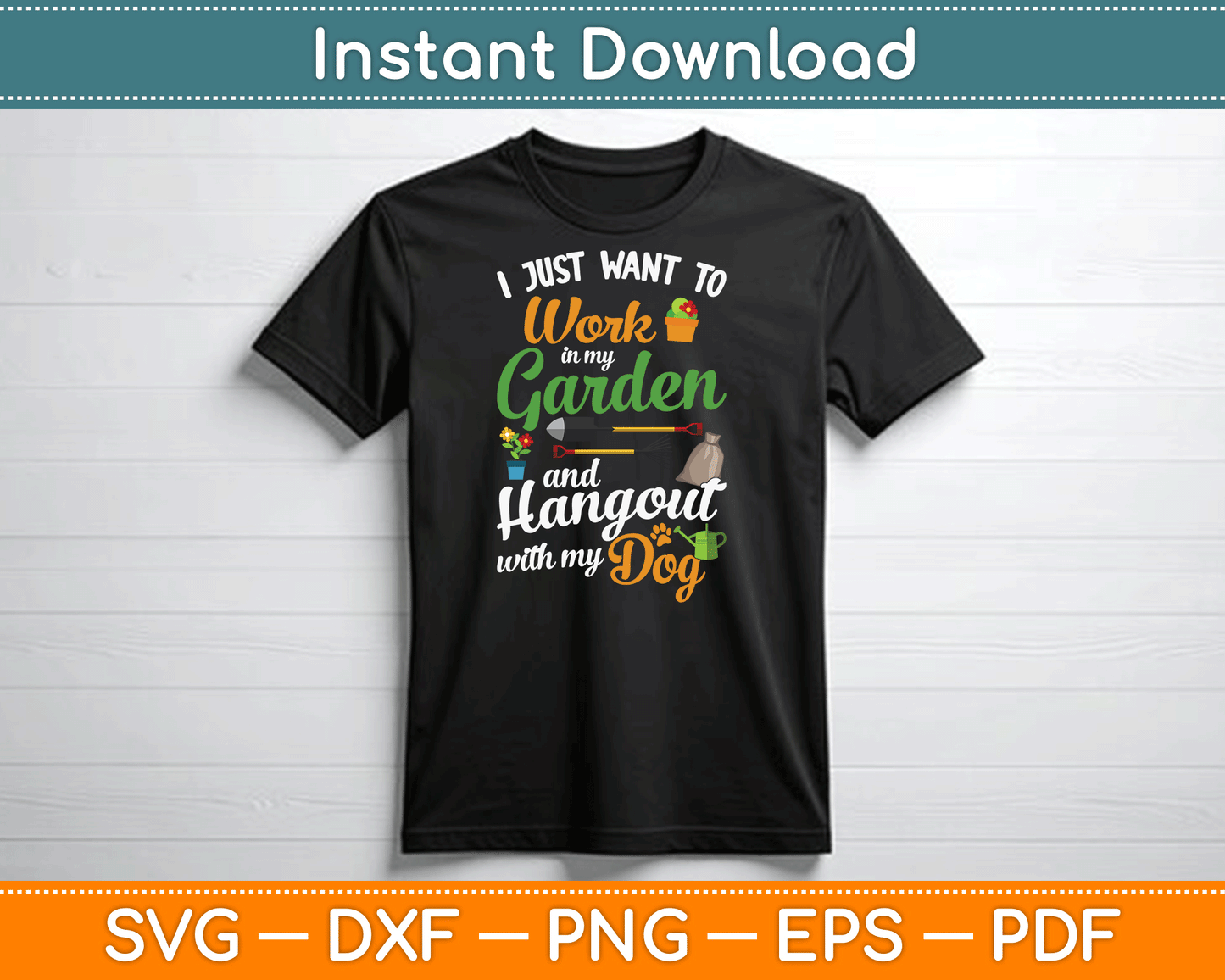 I Just Want To Work In My Garden And Hangout With My Dog SVG Digital Cutting File
