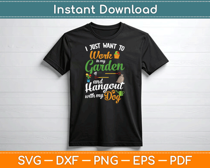 I Just Want To Work In My Garden And Hangout With My Dog SVG Digital Cutting File