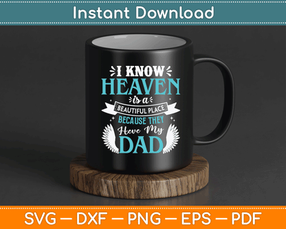 I Know Heaven Is A Beautiful Place Because They Have My Dad SVG Digital Cutting File