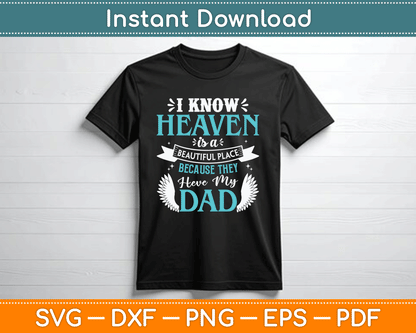 I Know Heaven Is A Beautiful Place Because They Have My Dad SVG Digital Cutting File