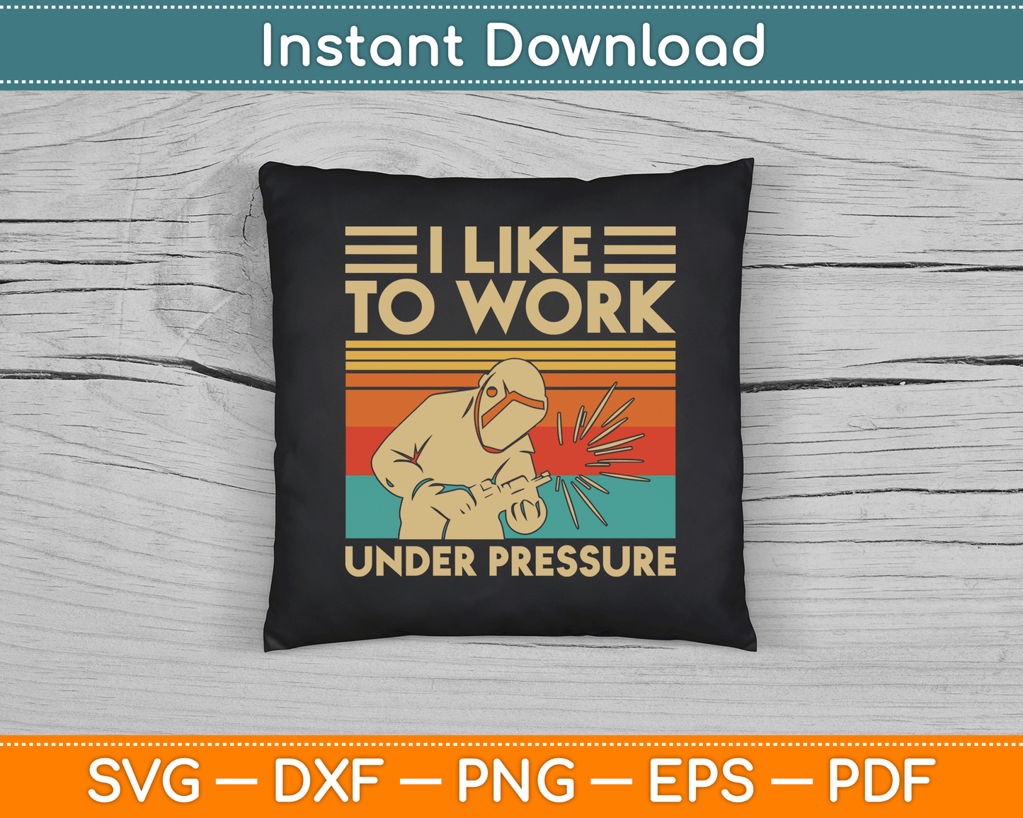 I Like To Work Under Pressure Welding SVG Digital Cutting File