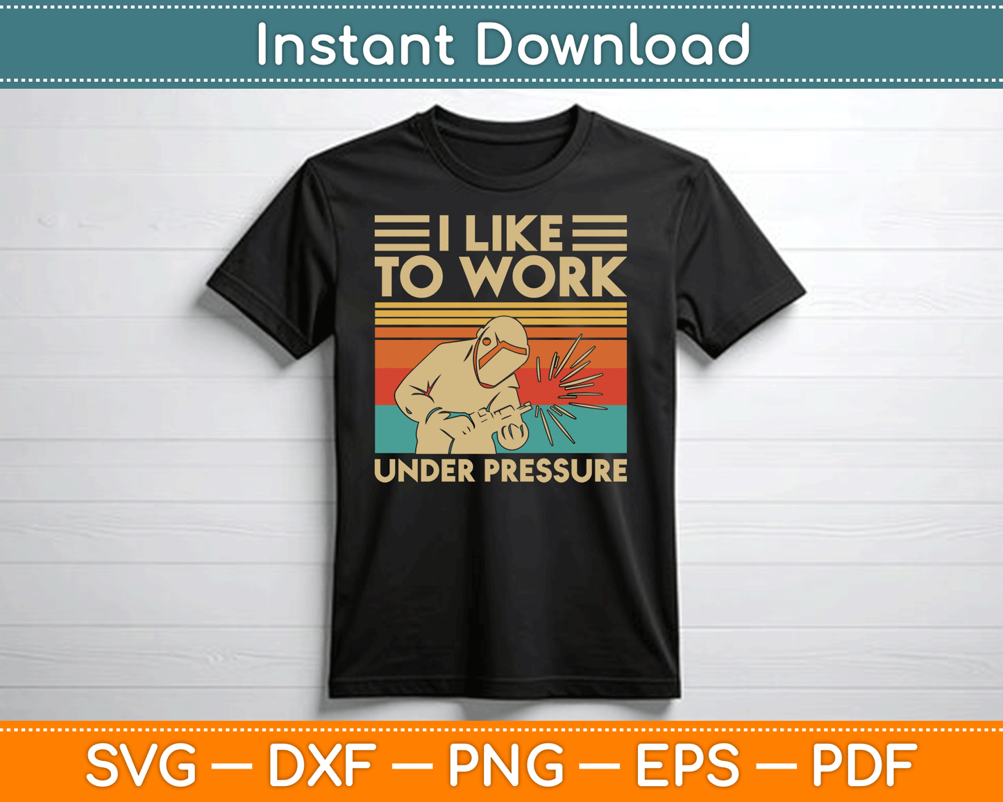 I Like To Work Under Pressure Welding SVG Digital Cutting File