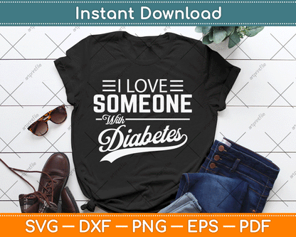 I Love Someone With Diabetes Awareness Diabetician Insulin SVG Digital Cutting File