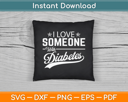 I Love Someone With Diabetes Awareness Diabetician Insulin SVG Digital Cutting File