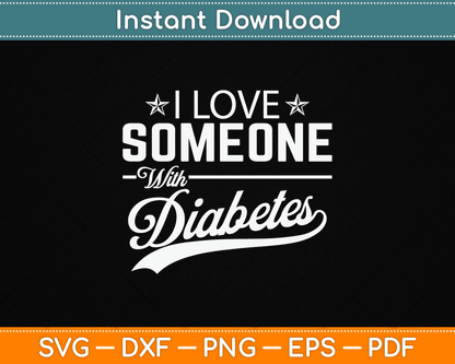 I Love Someone With Diabetes Awareness Diabetician Insulin SVG Digital Cutting File