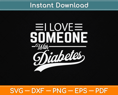 I Love Someone With Diabetes Awareness Diabetician Insulin SVG Digital Cutting File