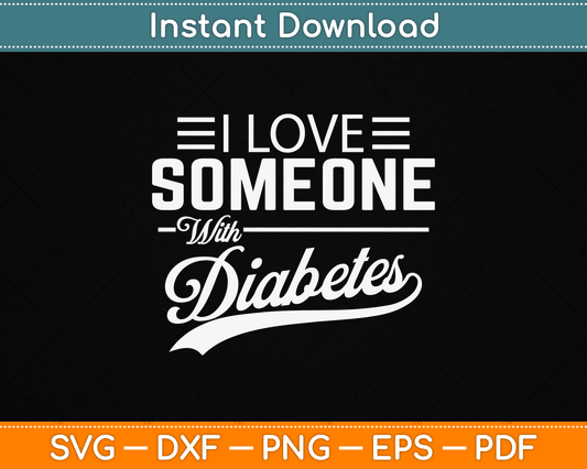 I Love Someone With Diabetes Awareness Diabetician Insulin SVG Digital Cutting File