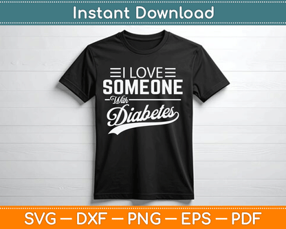 I Love Someone With Diabetes Awareness Diabetician Insulin SVG Digital Cutting File