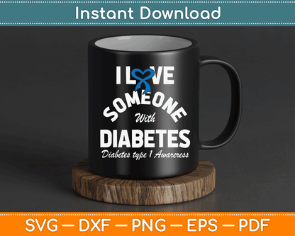 I Love Someone With Type 1 Diabetes SVG Digital Cutting File