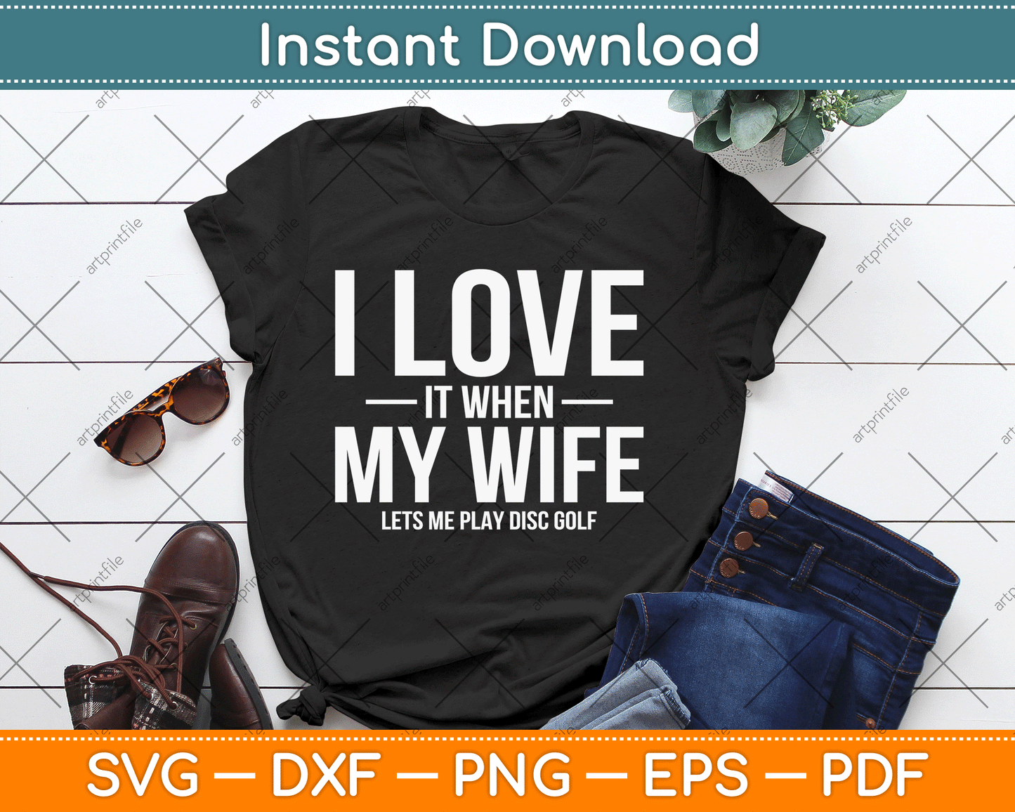 I Love it When My Wife Lets Me Play Disc Golf SVG Digital Cutting File