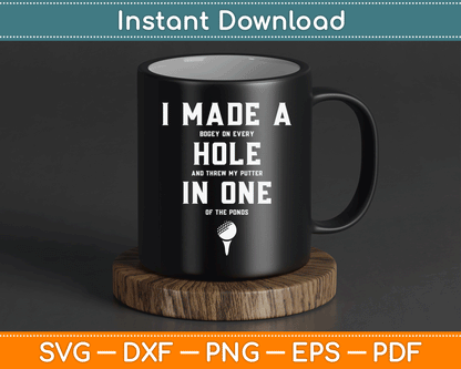 I Made A Hole In One Golfing Golf Lover Golfer SVG Digital Cutting File
