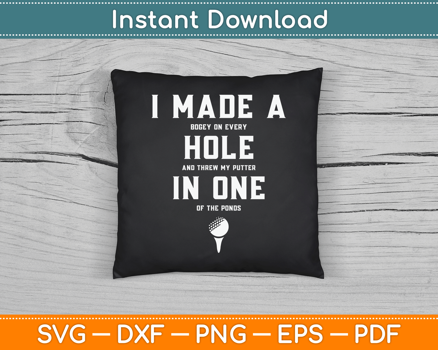 I Made A Hole In One Golfing Golf Lover Golfer SVG Digital Cutting File