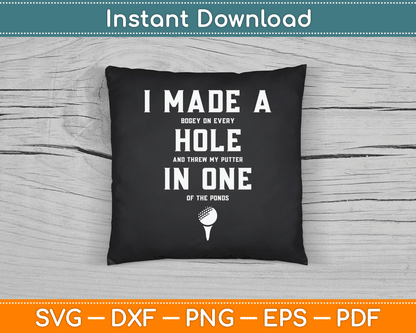 I Made A Hole In One Golfing Golf Lover Golfer SVG Digital Cutting File