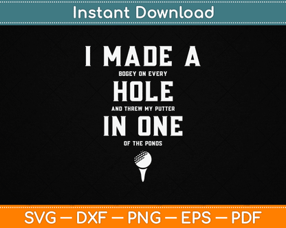 I Made A Hole In One Golfing Golf Lover Golfer SVG Digital Cutting File
