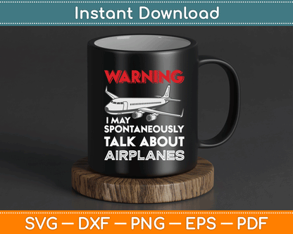 I May Talk About Airplanes Funny Pilot & Aviation Airplane SVG Digital Cutting File