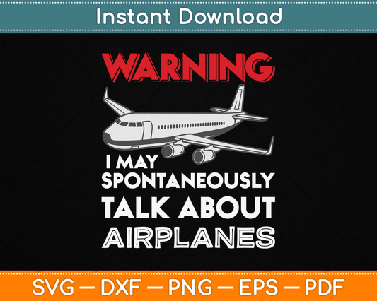 I May Talk About Airplanes Funny Pilot & Aviation Airplane SVG Digital Cutting File