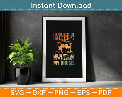 Musician drummer SVG digital file with humorous listening saying for drum set fans band members and t-shirt printing