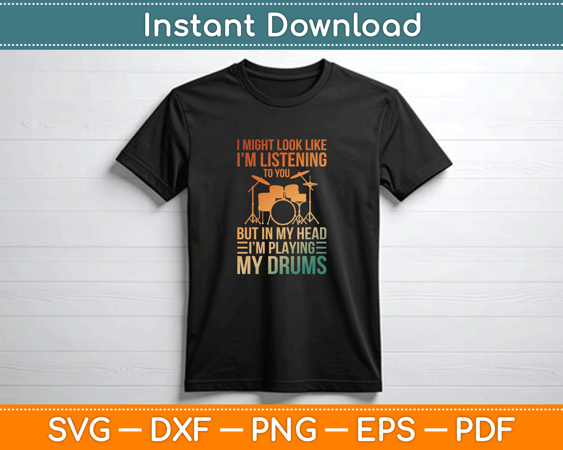 I Might Look Like I'm Listening To You funny drummer SVG PNG digital download for percussionist gifts and music lover apparel