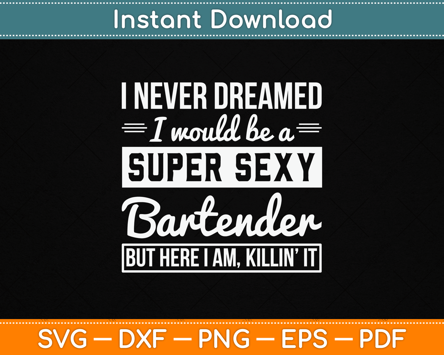 I Never Dreamed I Super Sexy Bartender Funny Bartender SVG Digital Cutting File