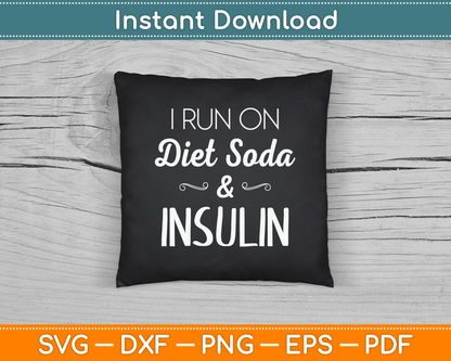 I Run On Diet Soda & Insulin Diabetes Awareness SVG Digital Cutting File