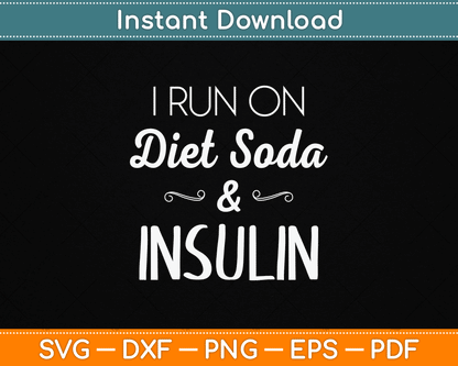 I Run On Diet Soda & Insulin Diabetes Awareness SVG Digital Cutting File
