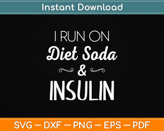 I Run On Diet Soda & Insulin Diabetes Awareness SVG Digital Cutting File